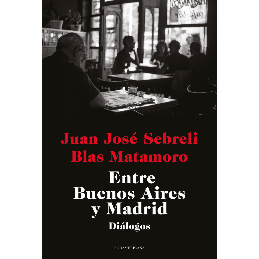 Libro Entre Buenos Aires Y Madrid Autor Juan José Sebreli/Blas Matamoro