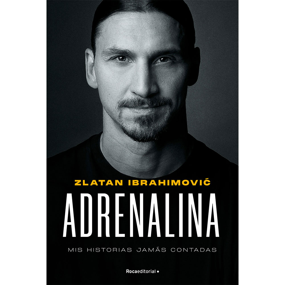 Libro Adrenalina. Mis Historias Jamás Contadas Autor Zlatan Ibrahimovic