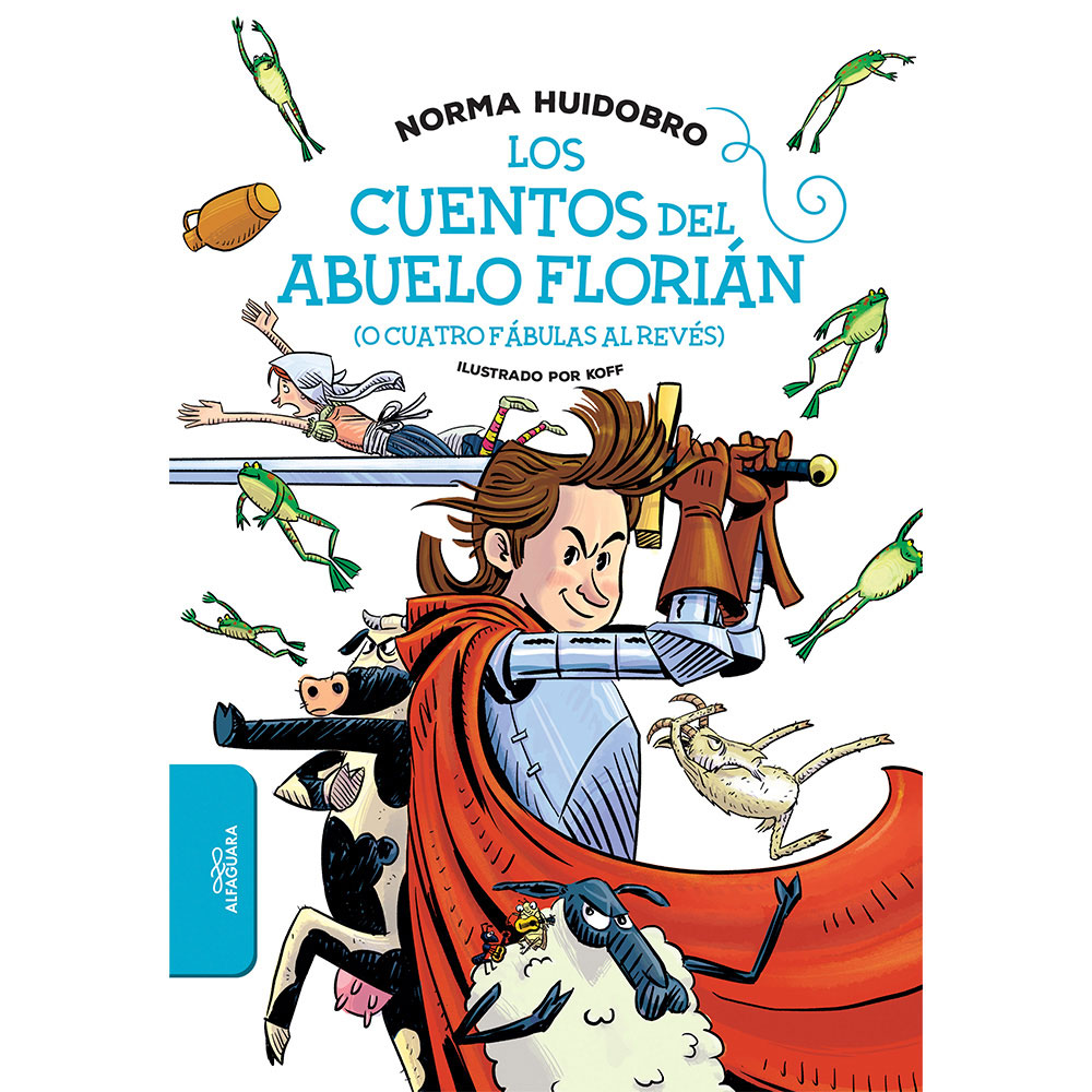 Libro Los Cuentos Del Abuelo Florián (O Cuatro Fábulas Al Revés) Autor Norma Huidobro
