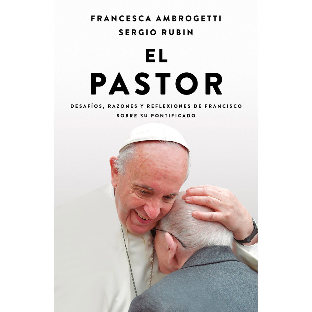 Libro El Pastor Autores Sergio Rubín y Francesca Ambrogetti