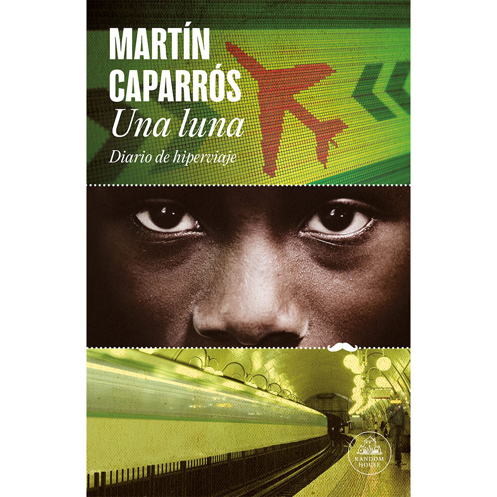 Libro Una Luna. Diario De Hiperviaje Autor Martín Caparrós
