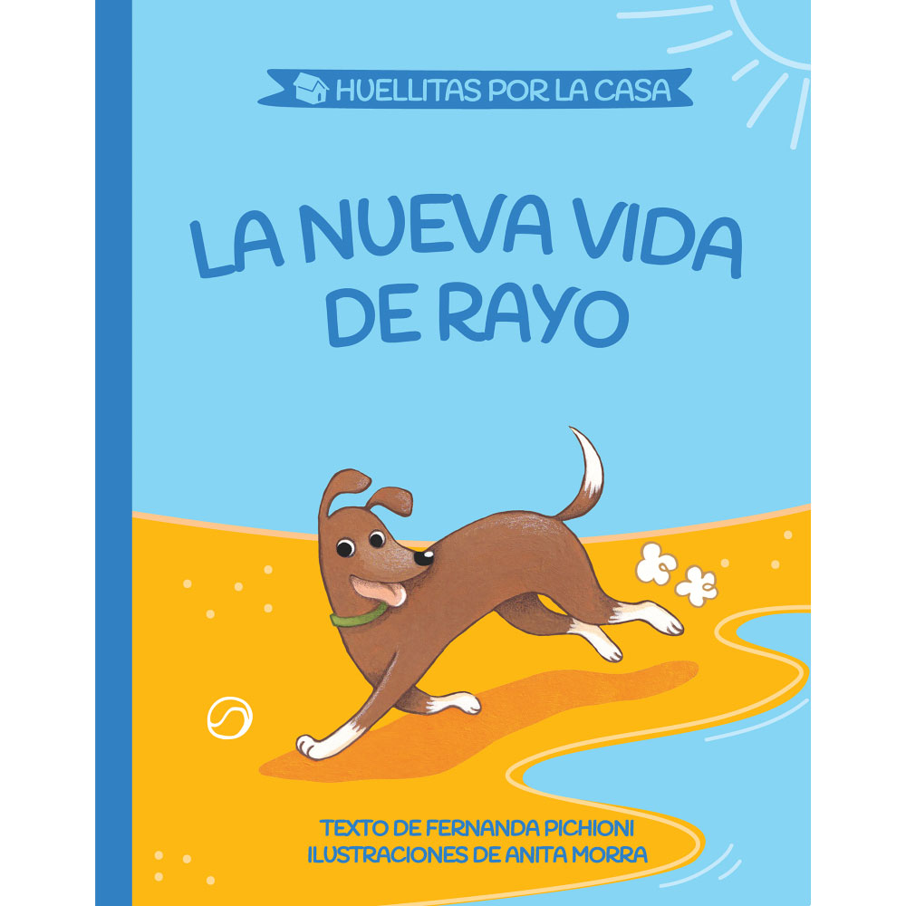 Libro La Nueva Vida De Rayo (Huellitas Por La Casa 2) Autor María Fernanda Pichioni