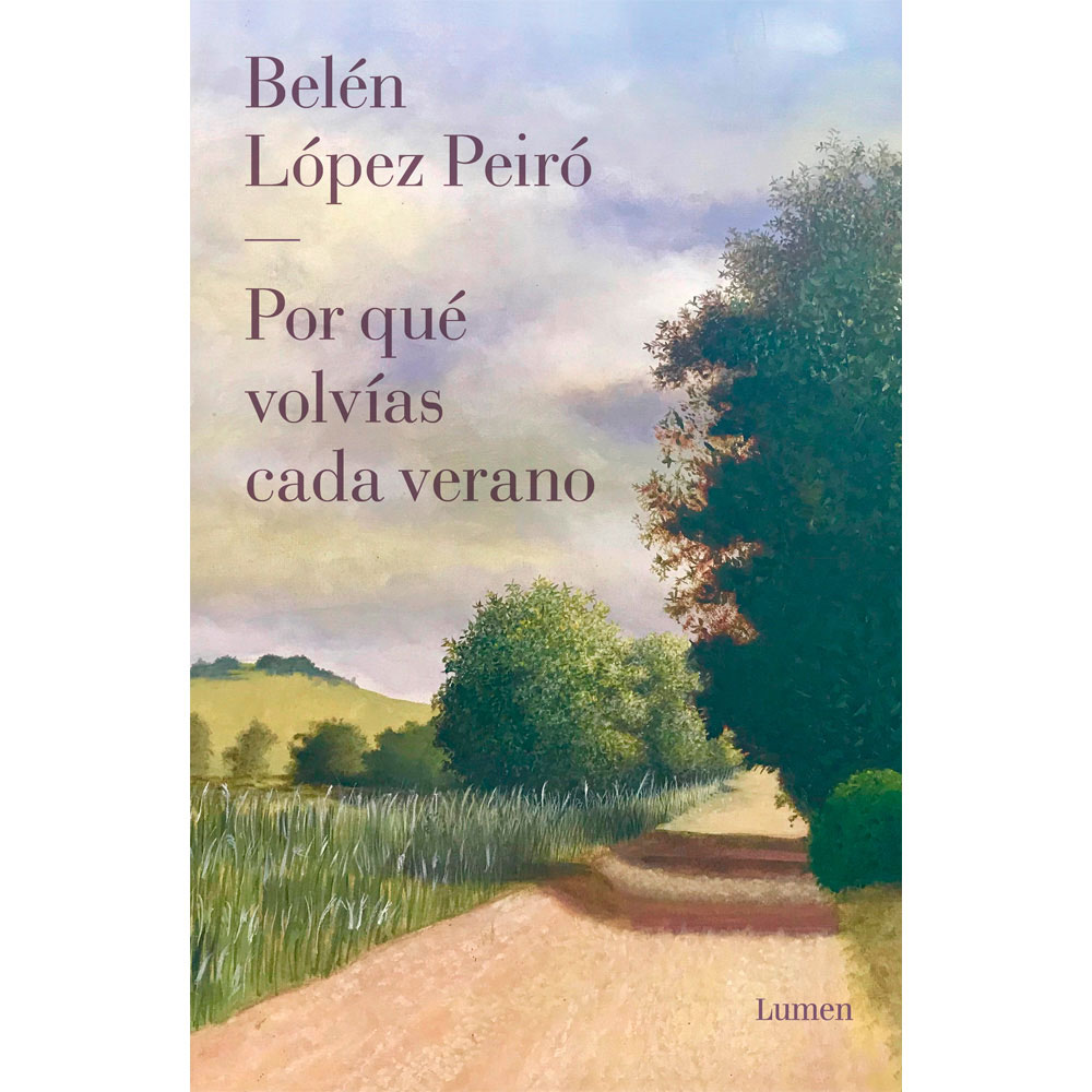 Libro Por Qué Volvías Cada Verano Autor Belén López Peiró