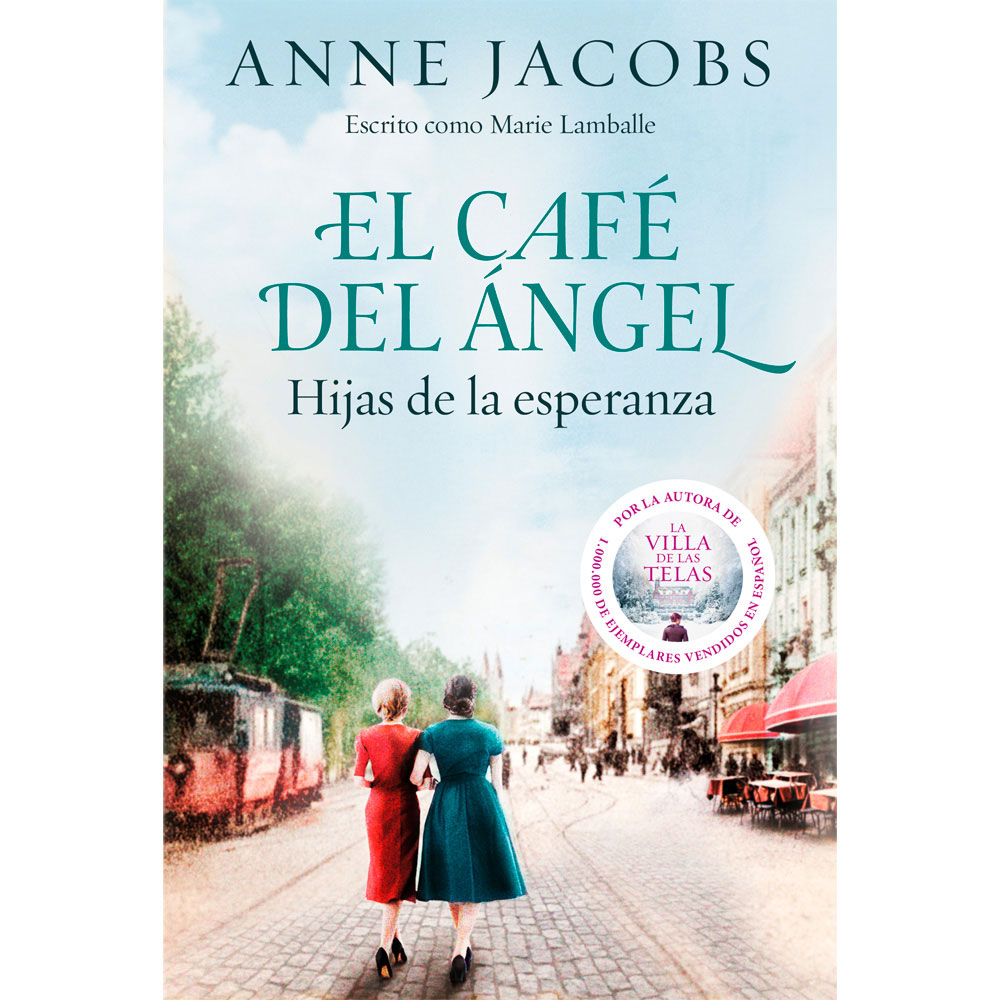 Libro El Café Del Ángel. Hijas De La Esperanza (Café Del Ángel 3) Autor Anne Jacobs