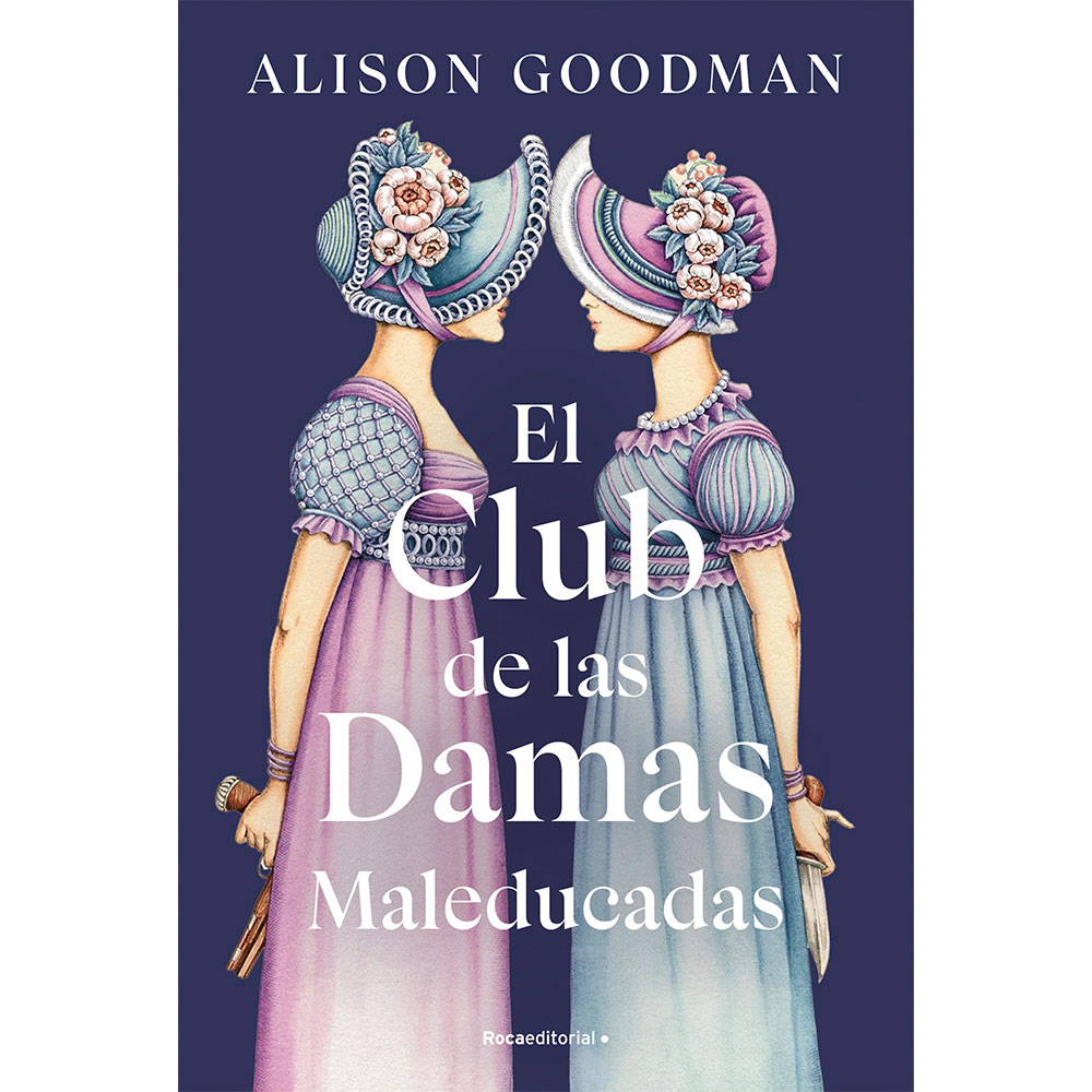 Libro El Club De Las Damas Maleducadas Alison Goodman