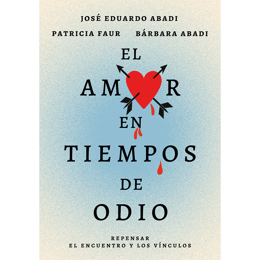 Libro El Amor En Tiempos De Odio Autor José Abadi