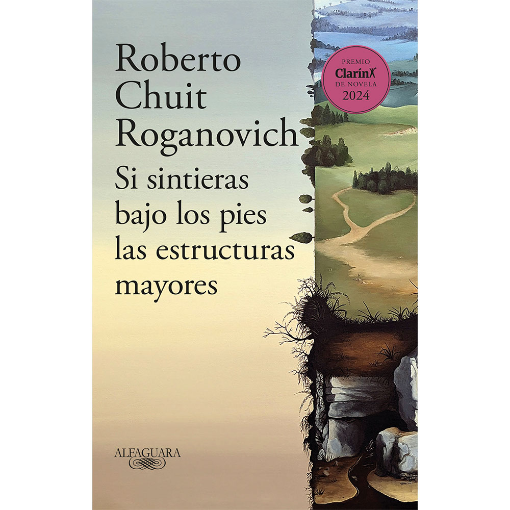 Libro Si Sintieras Bajo los Pies Premio Clarín de Novela 2024 Autor Roberto Chuit Roganovich