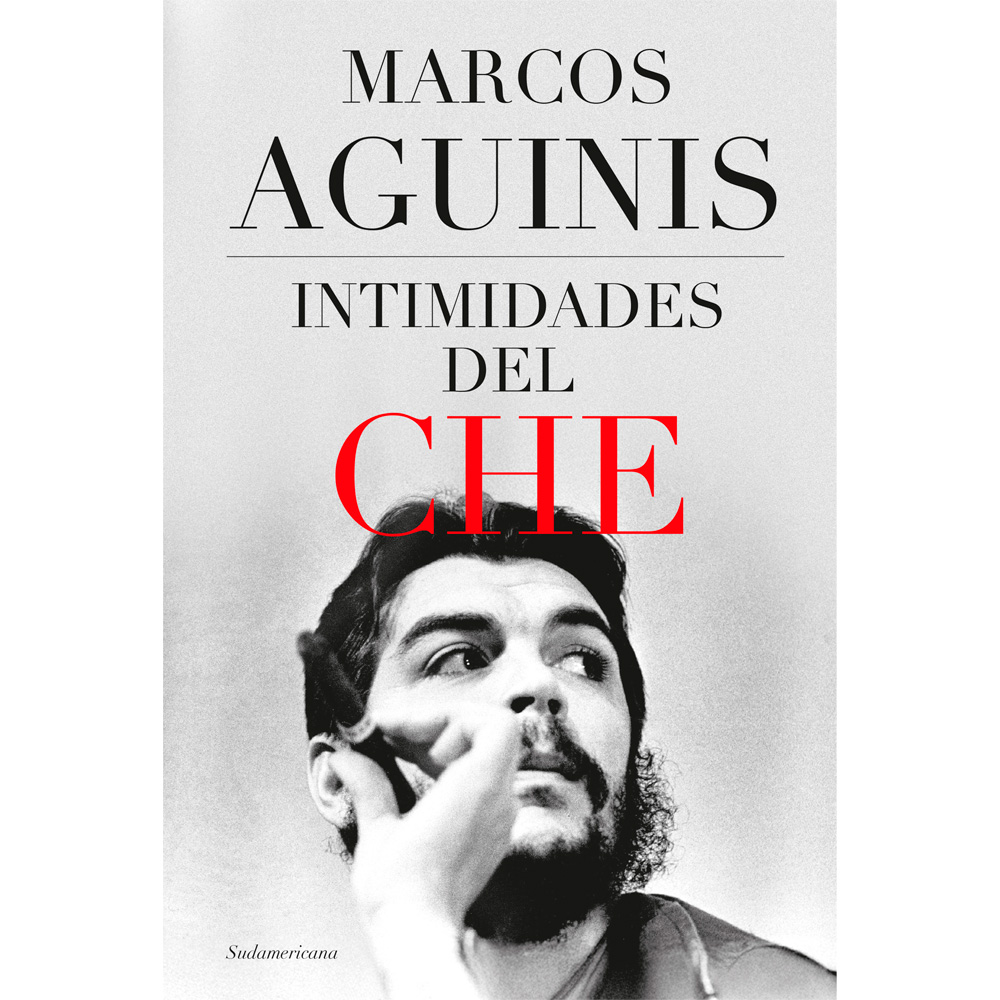 Libro Intimidades Del Che Autor Marcos Aguinis