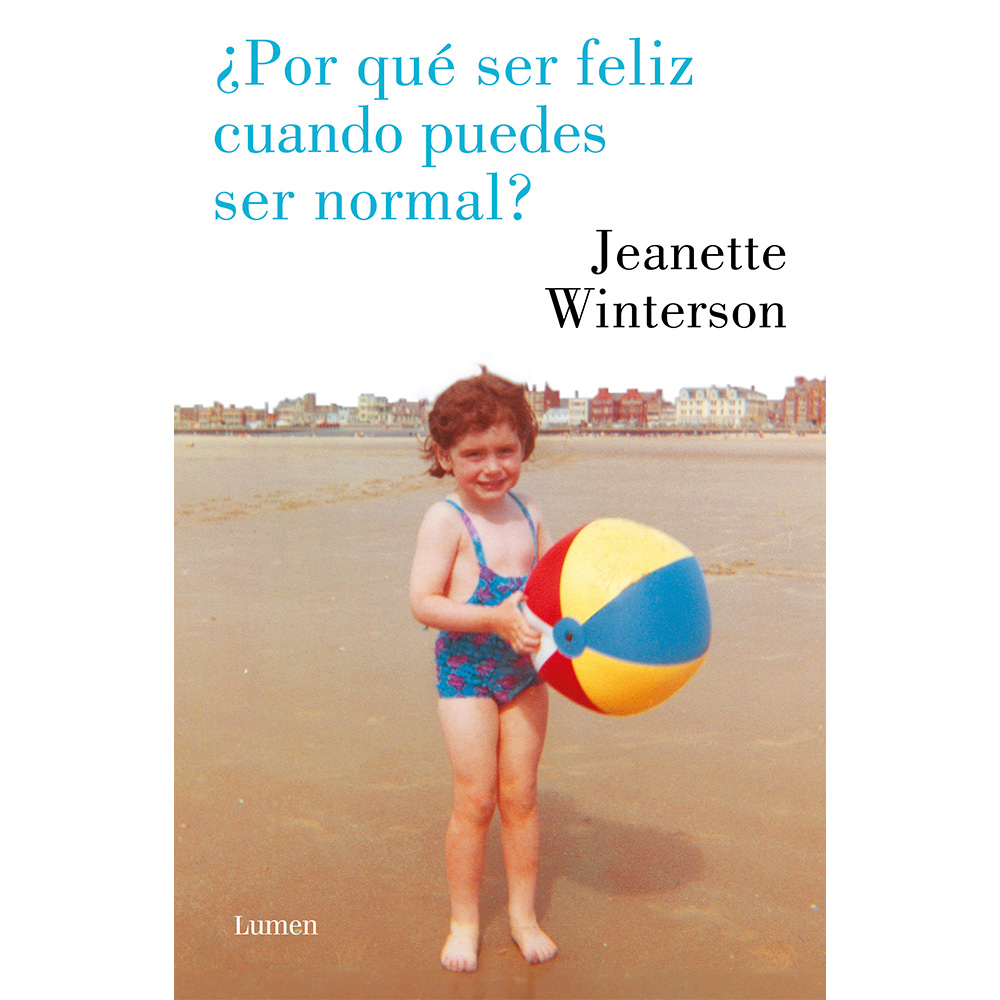 Libro ¿Por Qué Ser Feliz Cuando Puedes Ser Normal?Autor Jeanette Winterson