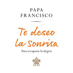 Libro Te Deseo La Sonrisa Autor Jorge Bergoglio