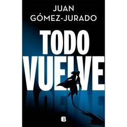 Libro Todo Vuelve (Serie Todo Arde 2) Autor Juan Gómez-Jurado