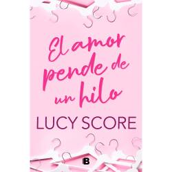 Libro El Amor Pende De Un Hilo Autor Lucy Score