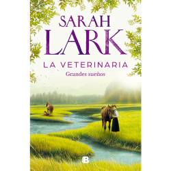 Libro La Veterinaria. Grandes Sueños (La Veterinaria 1) Autor Sarah Lark