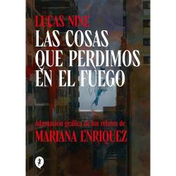 Libro Las Cosas que Perdimos en el Fuego Autor Mariana Enriquez, Lucas Nine