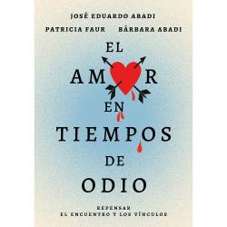 Libro El Amor En Tiempos De Odio Autor José Abadi