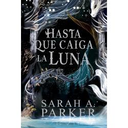 Libro Hasta que Caiga la Luna Autor Sarah A. Parker