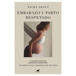 Libro Embarazo y Parto Respetado Tu Camino Hacia una Maternidad Consciente Autor Victoria Seguí