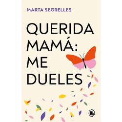 Libro Querida Mamá: Me Dueles Autor Marta Segrelles