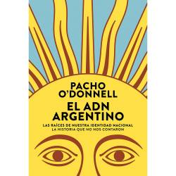 Libro El ADN Argentino Las Raíces de Nuestra Identidad Nacional La Historia que no nos Contaron Autor Pacho O'Donnell